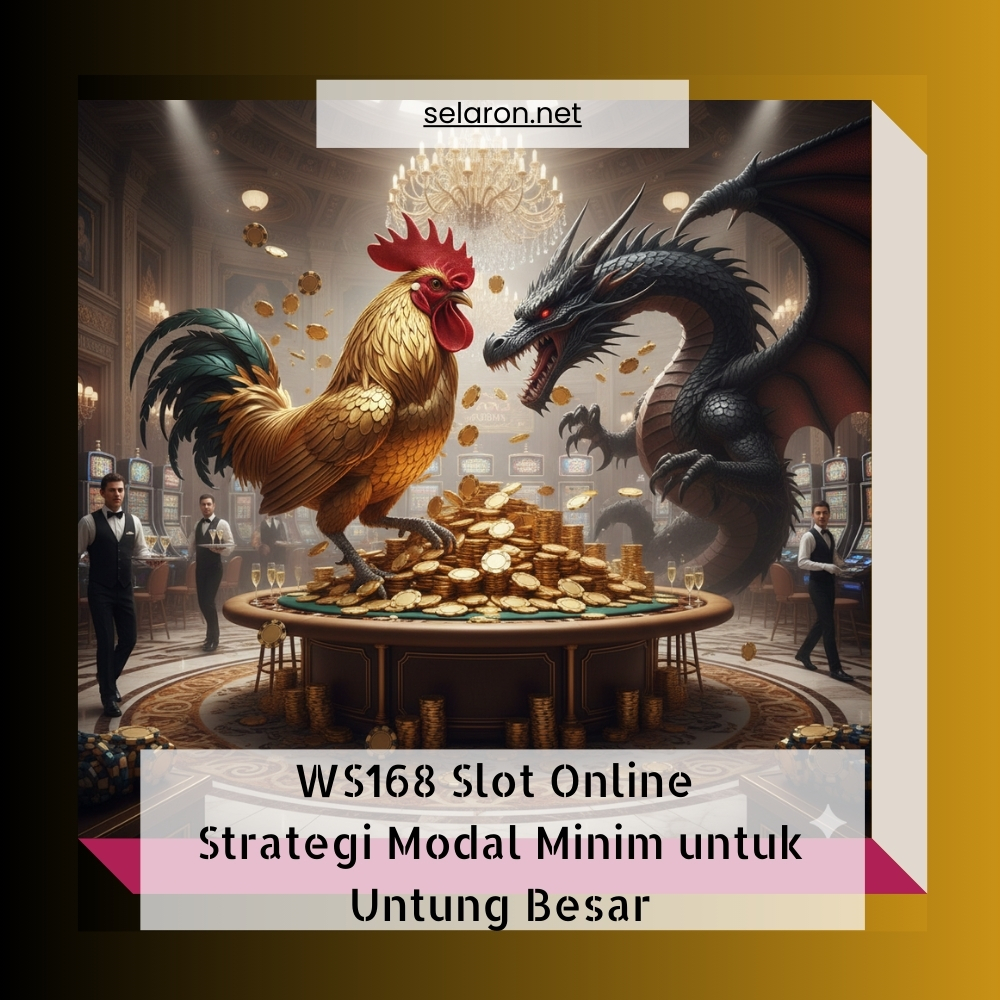 WS168 Slot Online: Strategi Modal Minim untuk Untung Besar