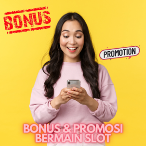 Bonus & Promosi Bermain Slot